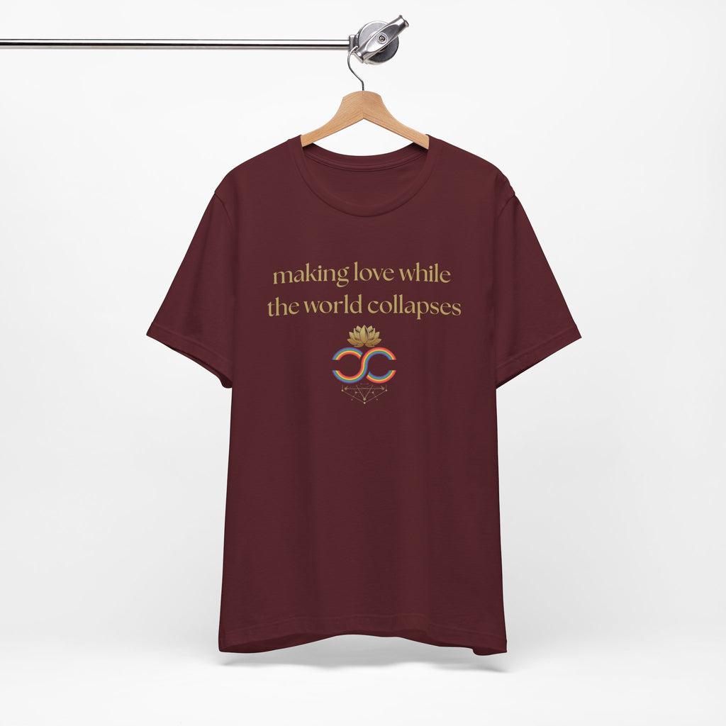 "Making Love While the World Collapses" Unisex T-Shirt