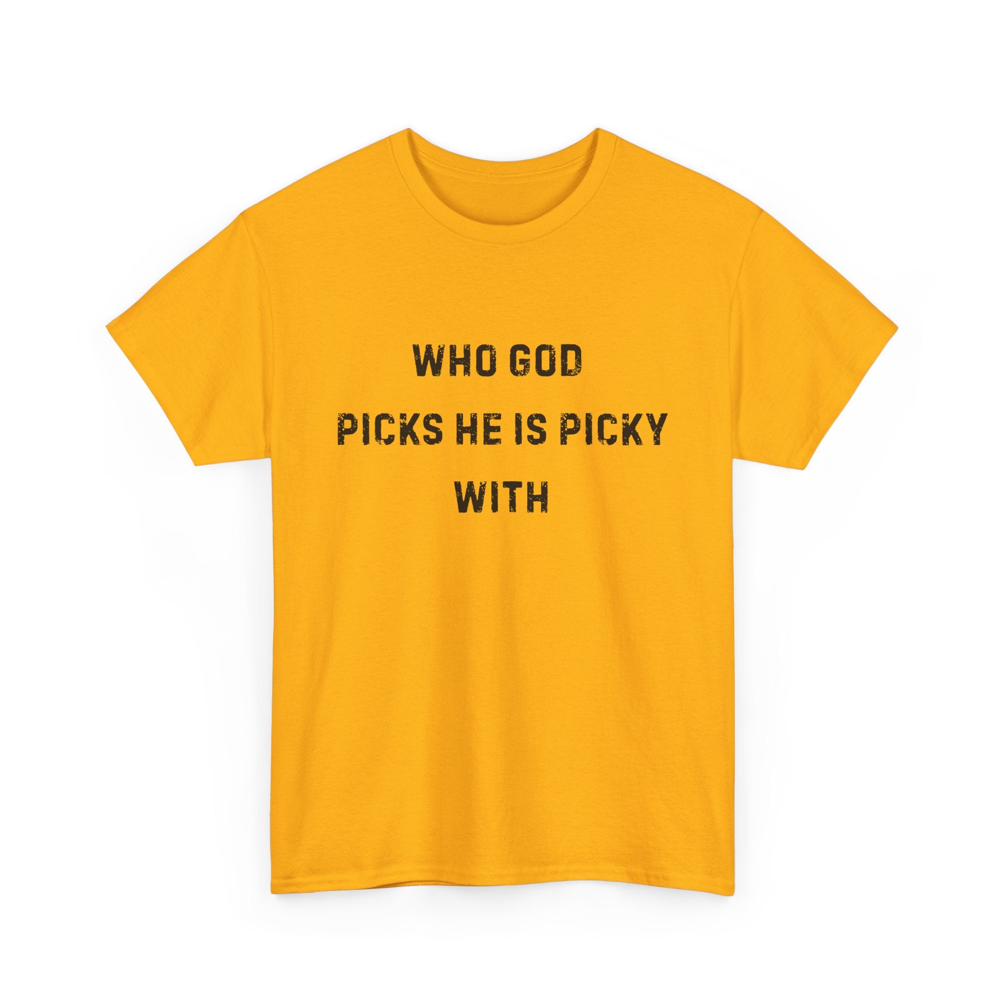 Unisex Heavy Cotton Tee with Inspirational Quote, "Who God Picks"