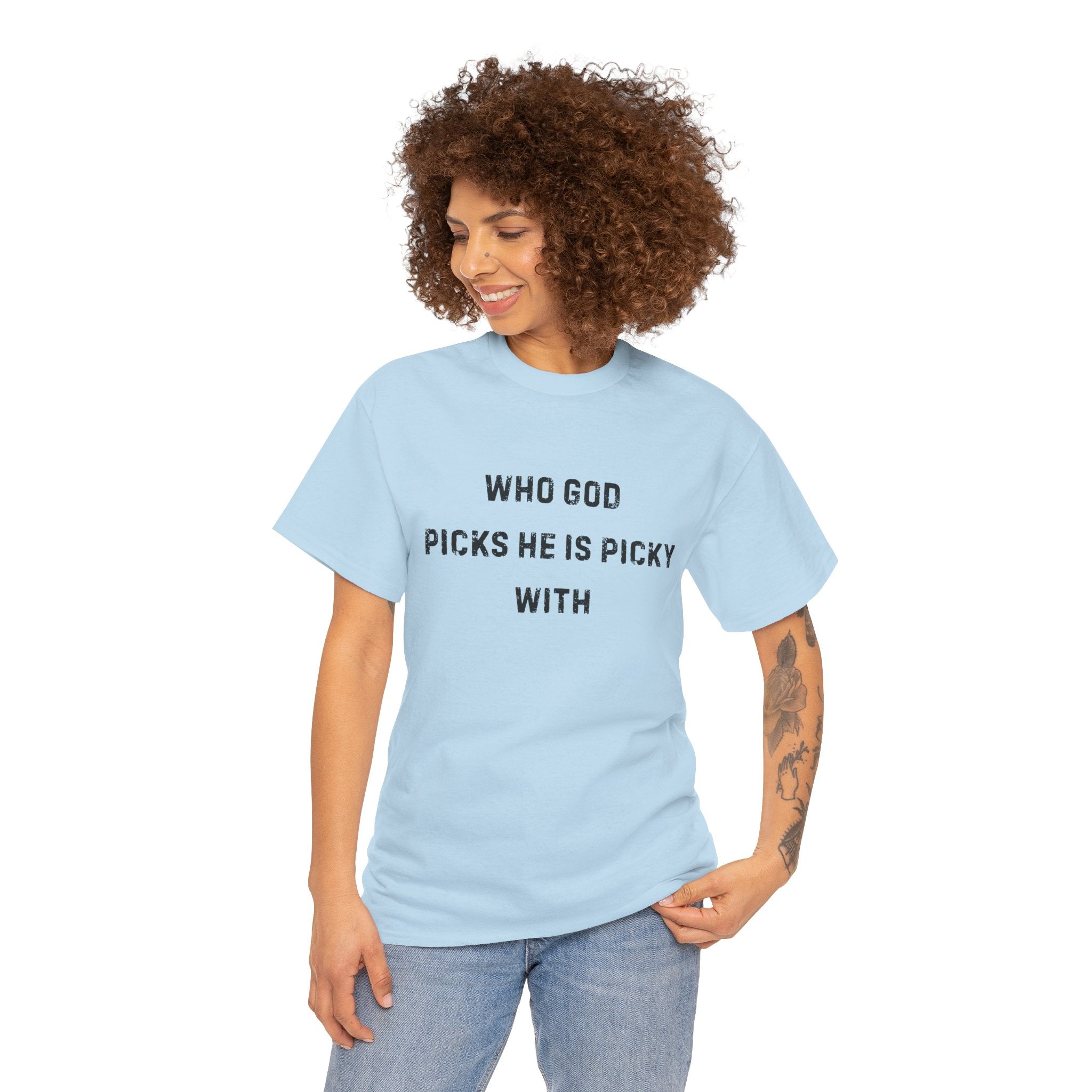 Unisex Heavy Cotton Tee with Inspirational Quote, "Who God Picks"