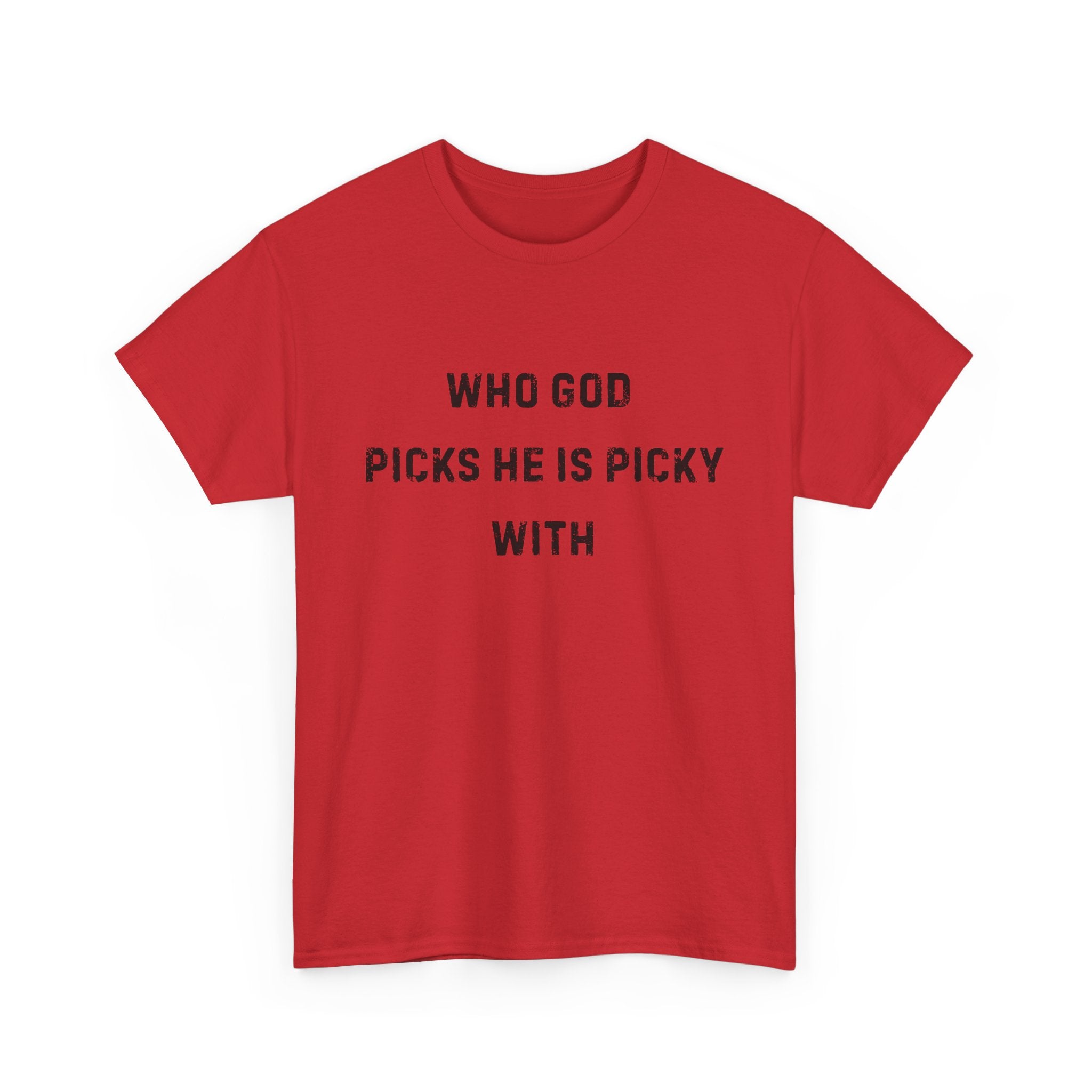 Unisex Heavy Cotton Tee with Inspirational Quote, "Who God Picks"