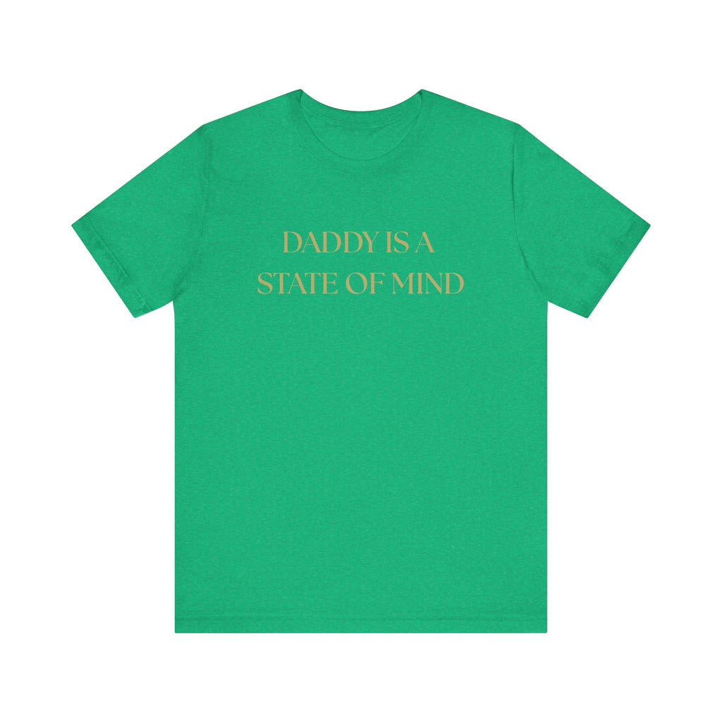 "Daddy is a state of Mind" Unisex Tee,
