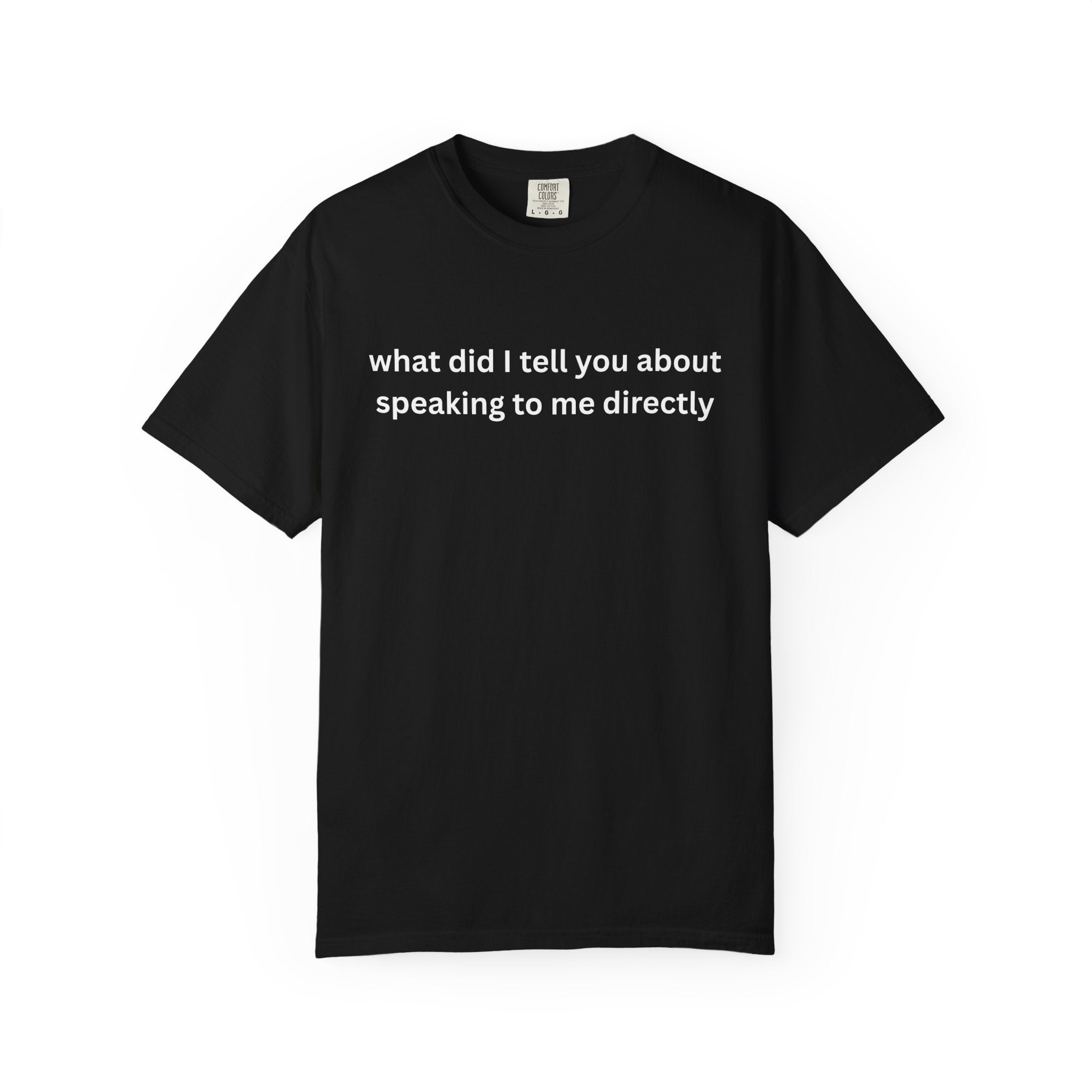 Funny Statement T-Shirt for Casual Vibes, "What did i tell you"