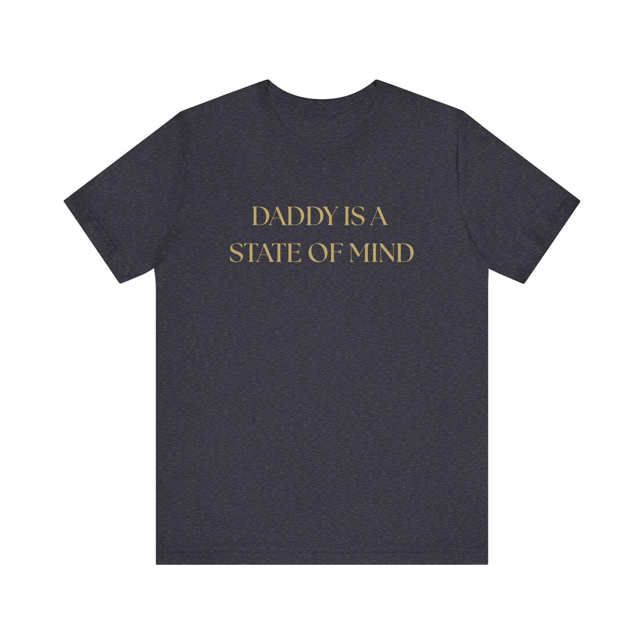 "Daddy is a state of Mind" Unisex Tee,
