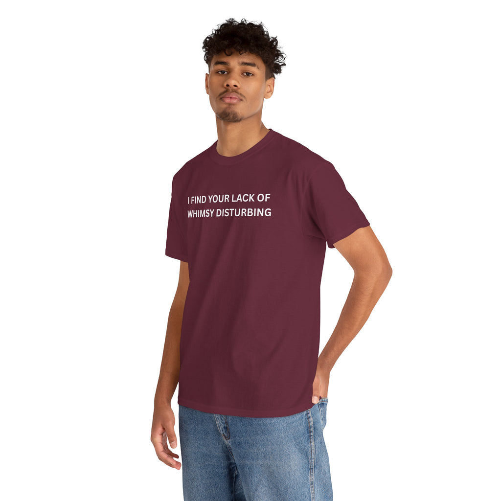 Comfortable Unisex Cotton Tee "I find your lack of whimsy"