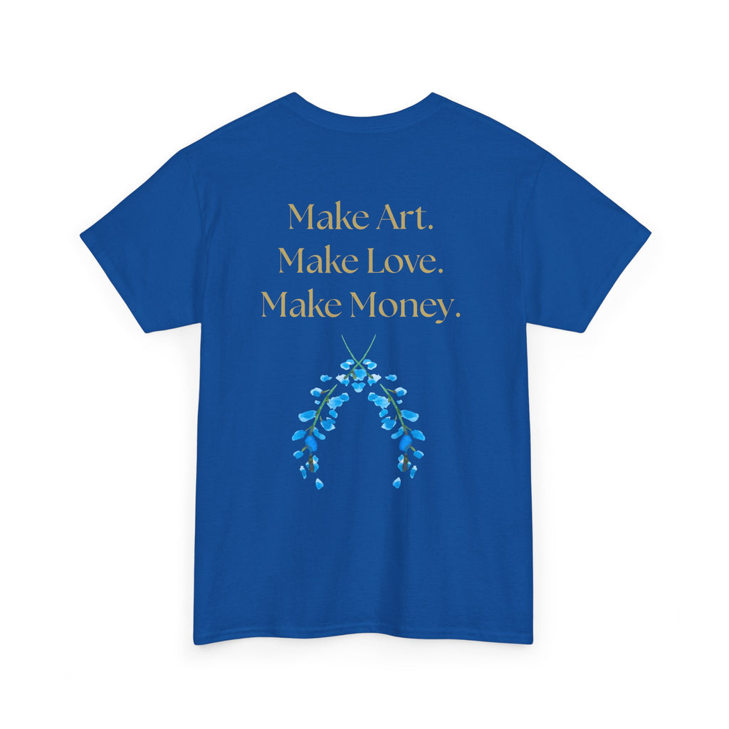 "Make Art, Make money, Make Love" Bohemian Inspirational Unisex Tee