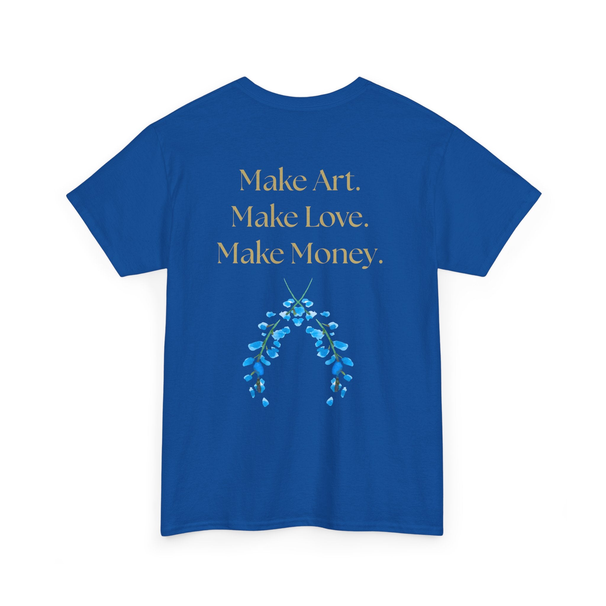 "Make Art, Make money, Make Love" Bohemian Inspirational Unisex Tee