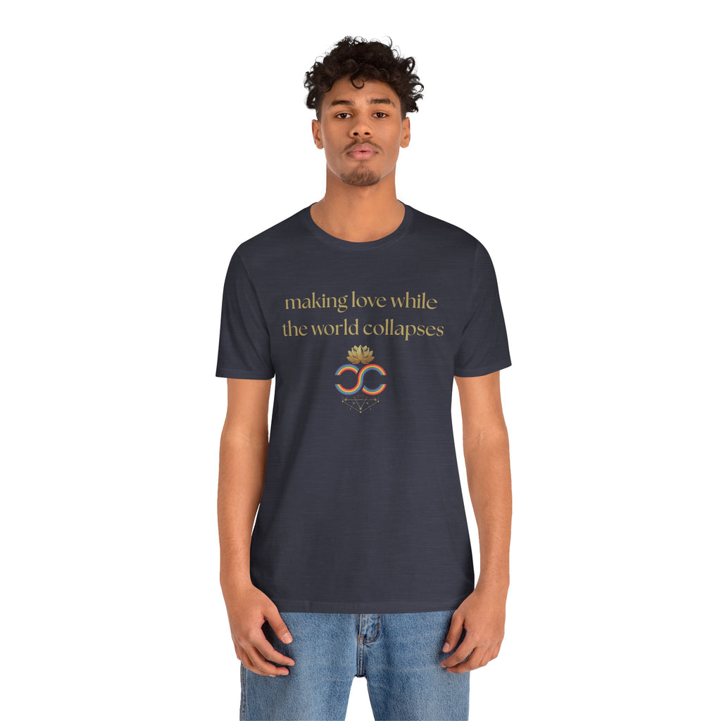 "Making Love While the World Collapses" Unisex T-Shirt
