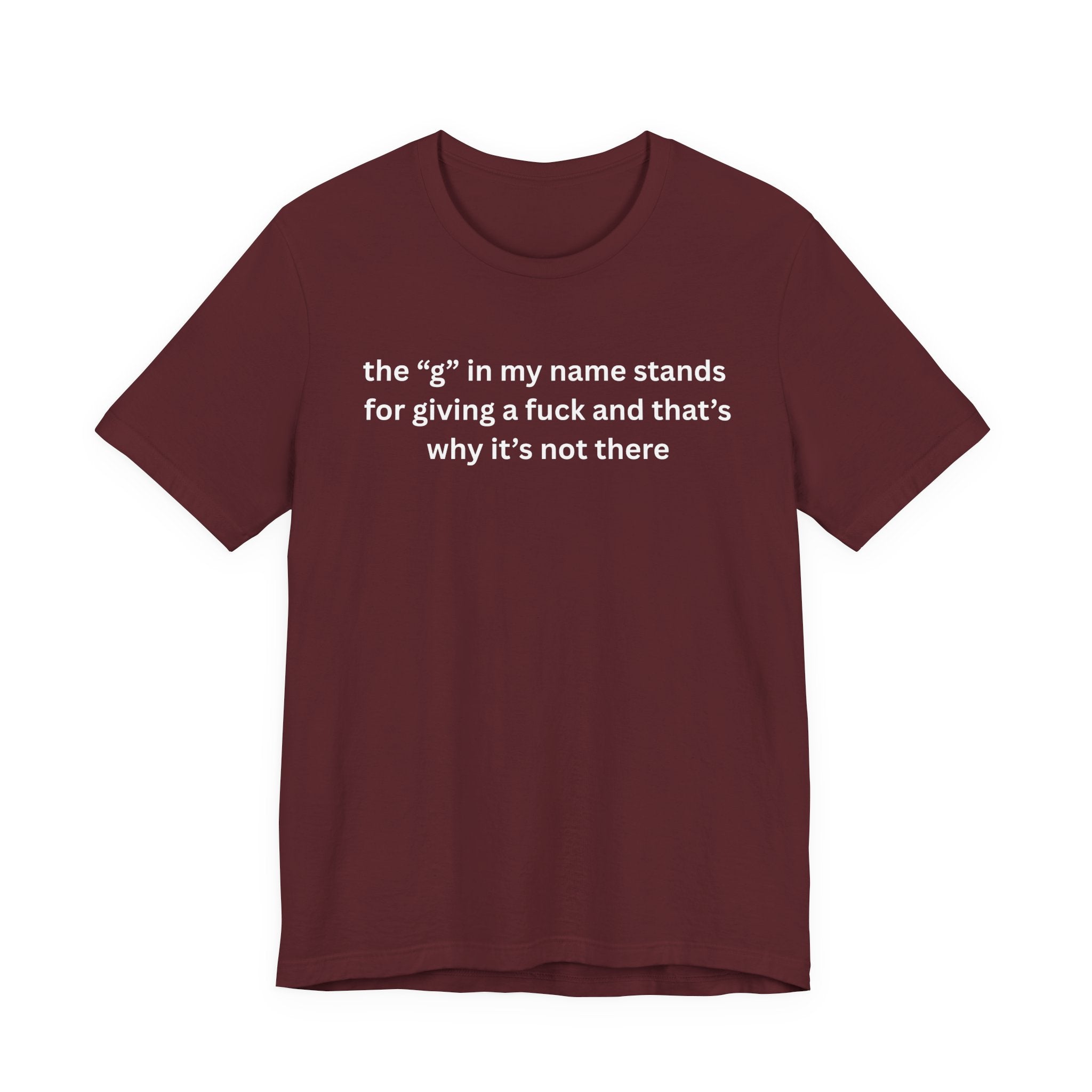 Humorous Unisex Short Sleeve Tee - "The 'G' in My Name" Shirt