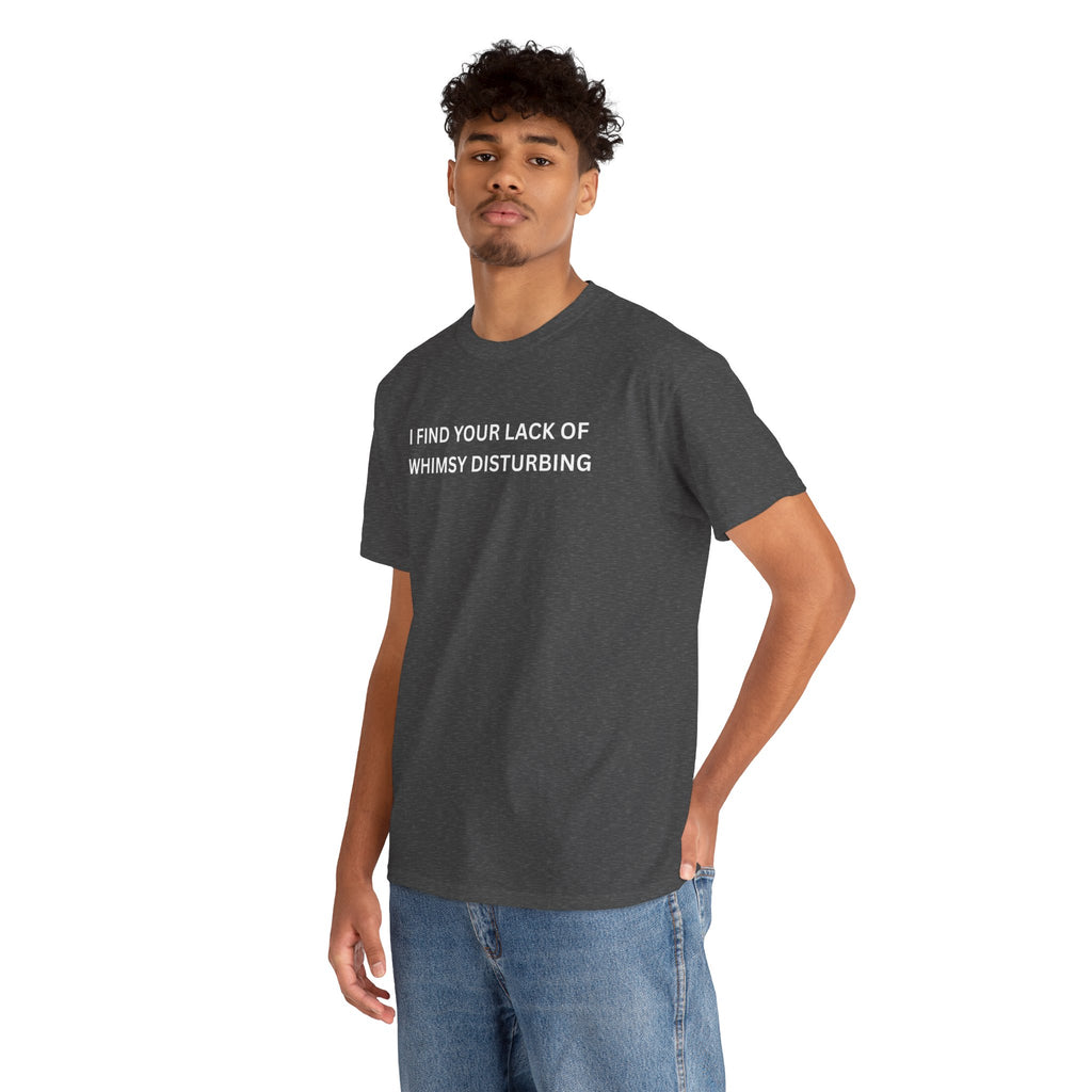 Comfortable Unisex Cotton Tee "I find your lack of whimsy"