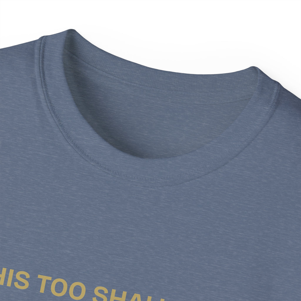 Humorous Quote Tee, Casual Unisex T-Shirt "This too shall pass"