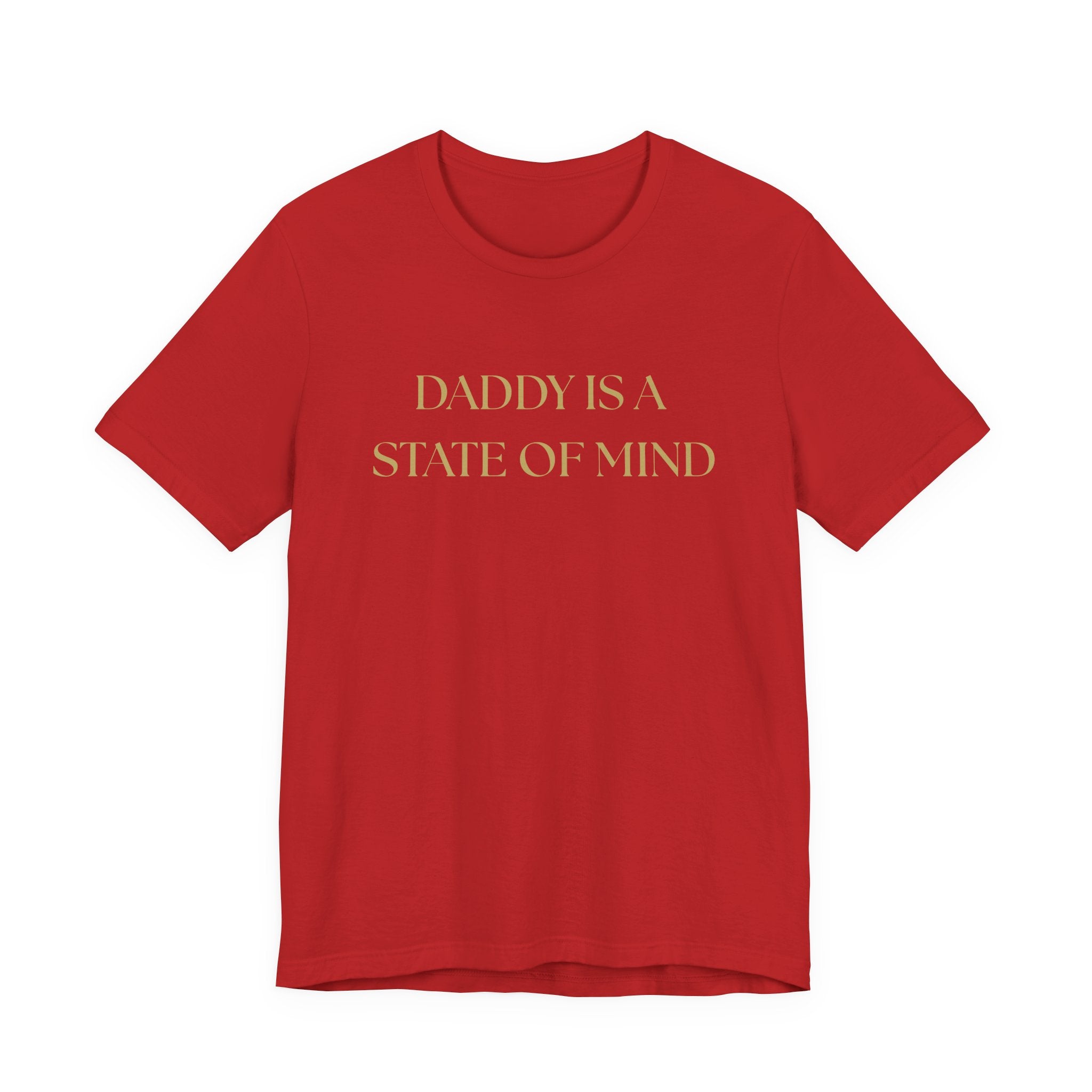 "Daddy is a state of Mind" Unisex Tee,