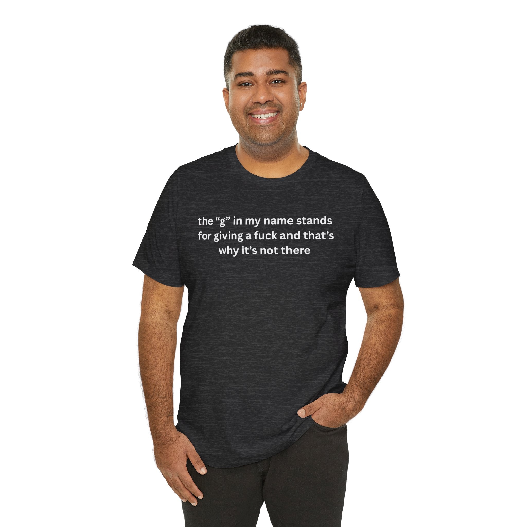 Humorous Unisex Short Sleeve Tee - "The 'G' in My Name" Shirt