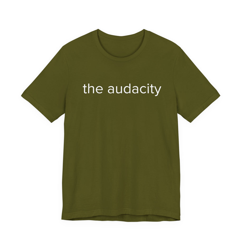 "the audacity" Unisex Tee,