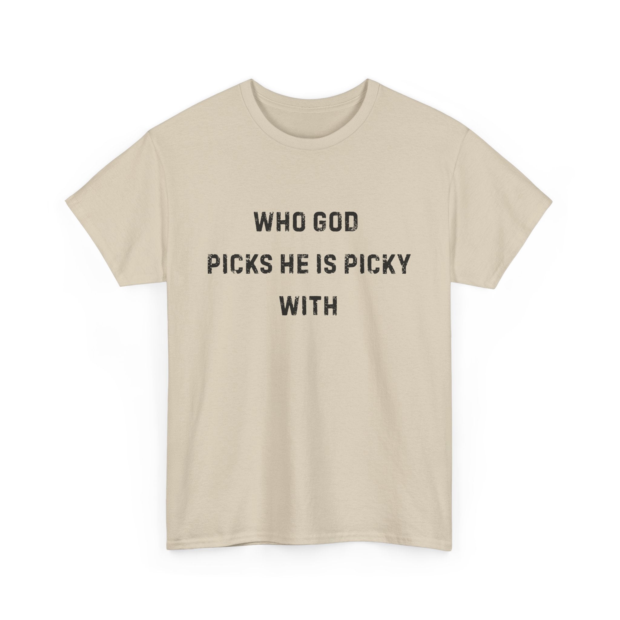 Unisex Heavy Cotton Tee with Inspirational Quote, "Who God Picks"