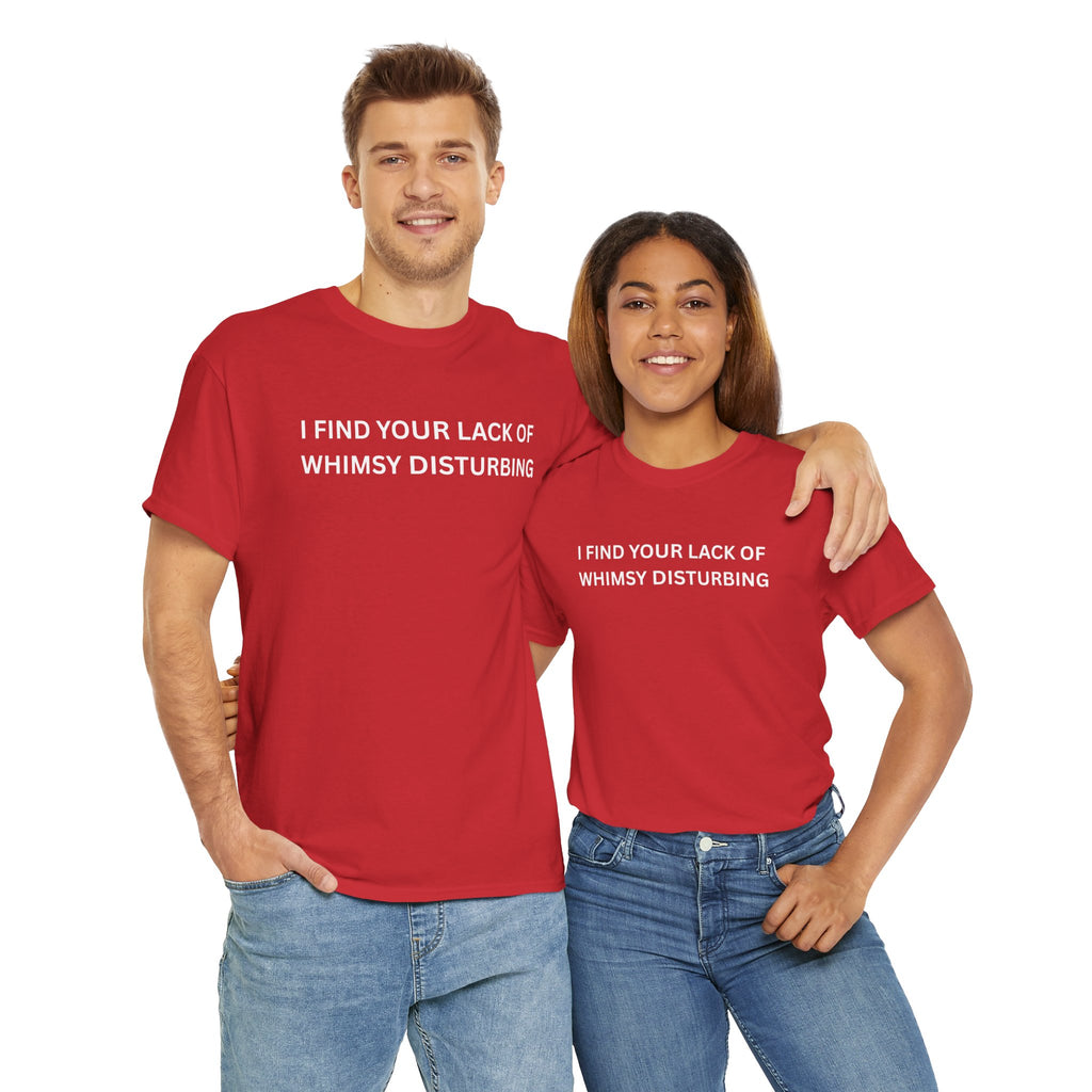 Comfortable Unisex Cotton Tee "I find your lack of whimsy"