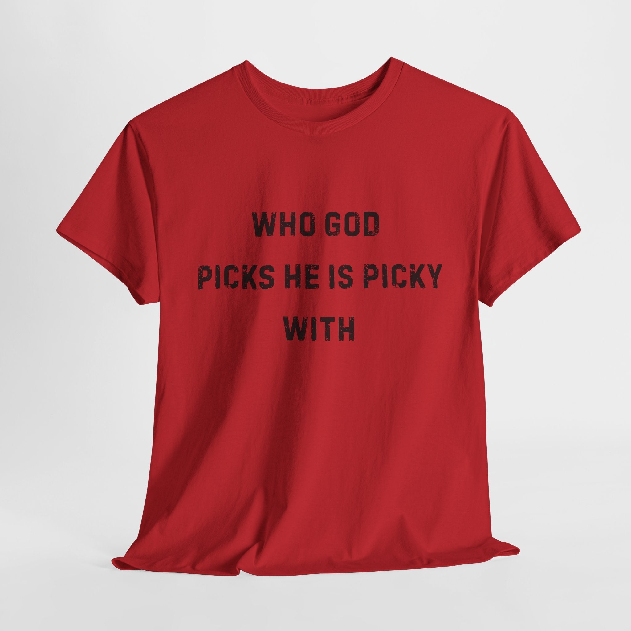 Unisex Heavy Cotton Tee with Inspirational Quote, "Who God Picks"