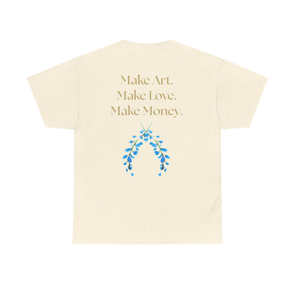 "Make Art, Make money, Make Love" Bohemian Inspirational Unisex Tee