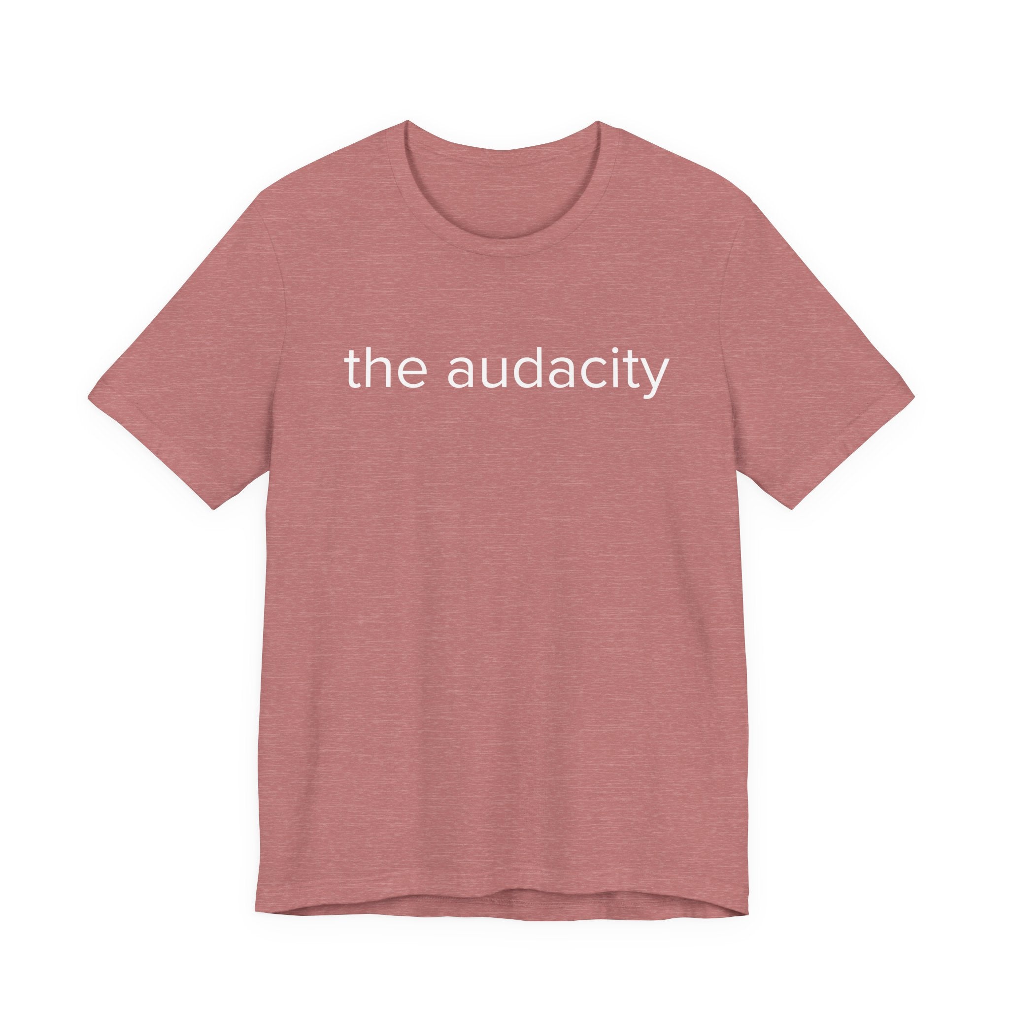 "the audacity" Unisex Tee,