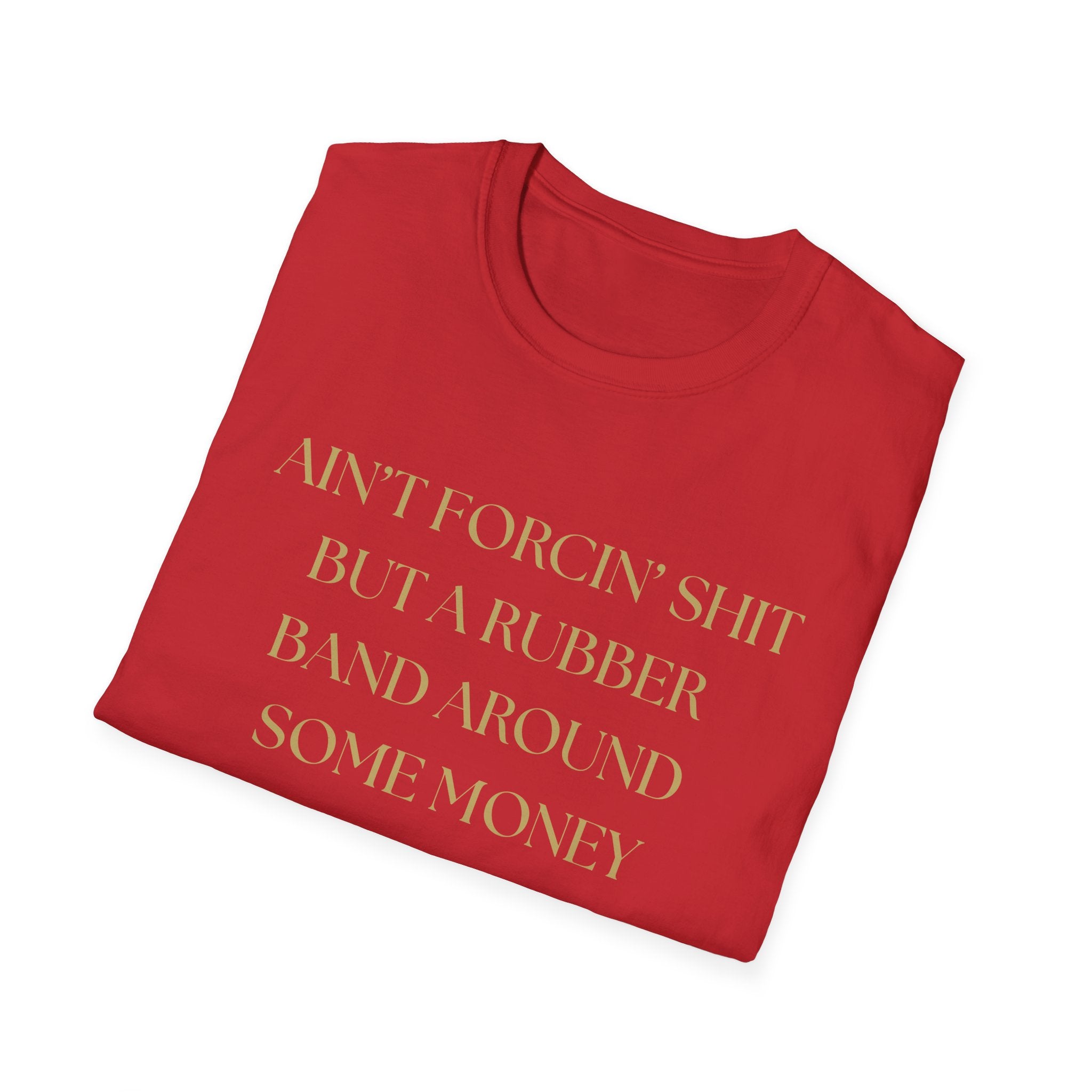 Funny Quote T-Shirt, Unisex Graphic Tee "Ain't forcing shit"