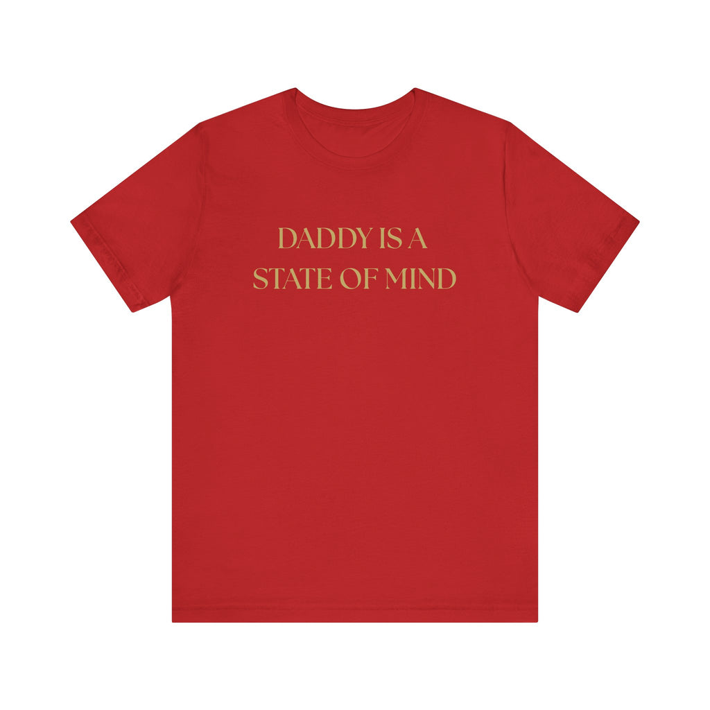 "Daddy is a state of Mind" Unisex Tee,