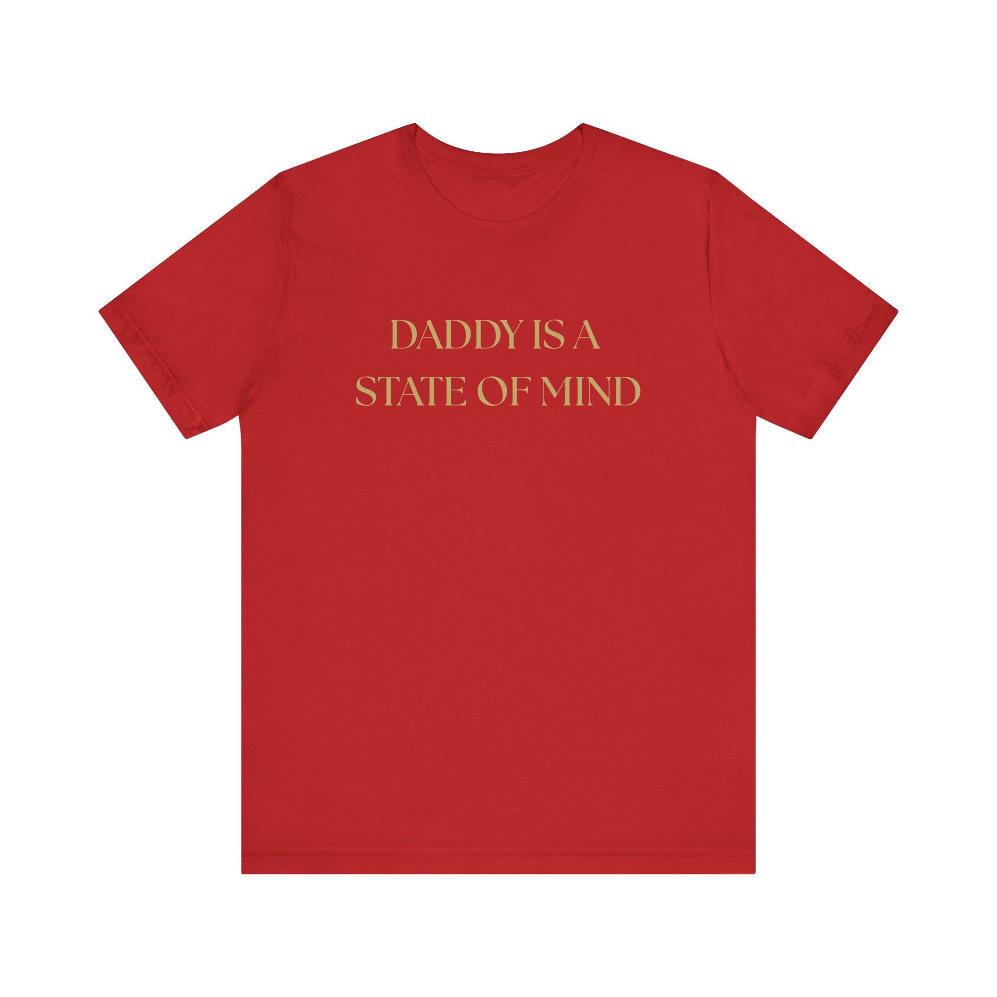 "Daddy is a state of Mind" Unisex Tee,