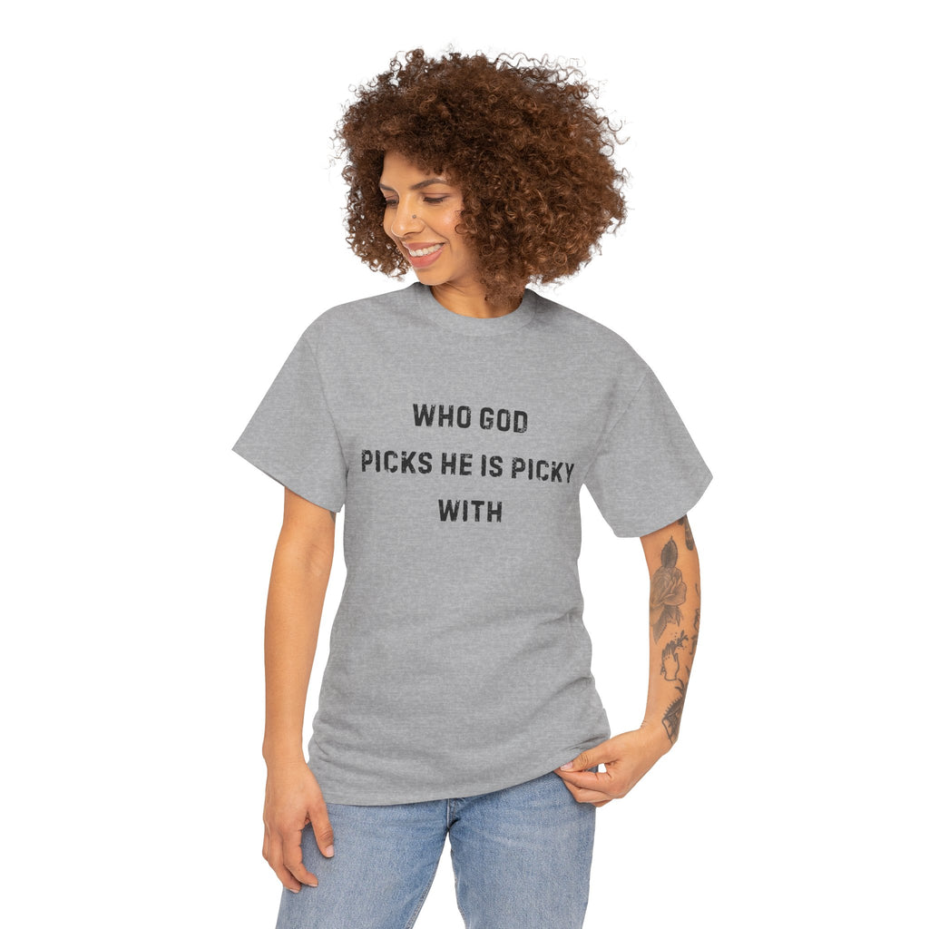 Unisex Heavy Cotton Tee with Inspirational Quote, "Who God Picks"