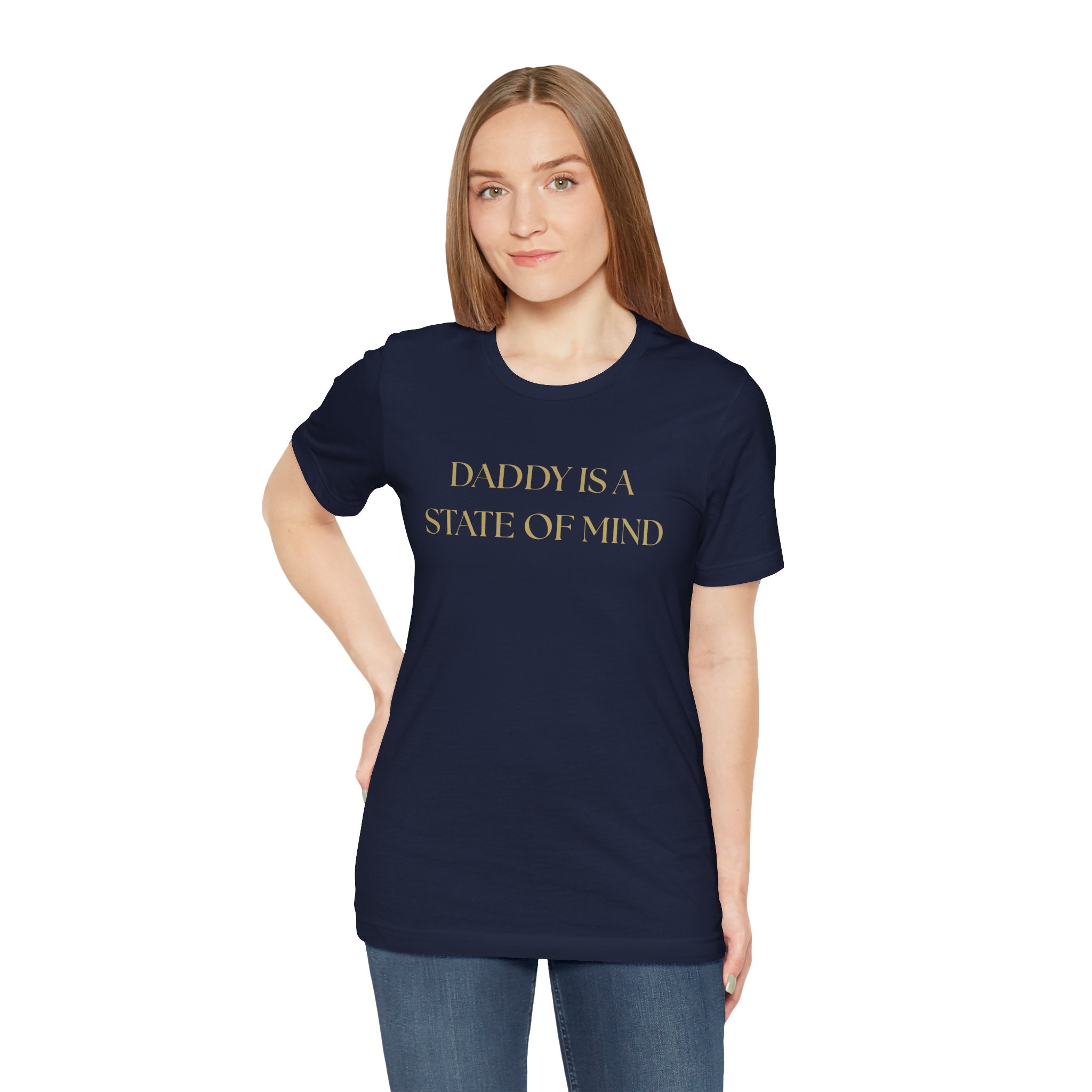 "Daddy is a state of Mind" Unisex Tee,