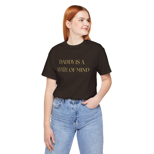 "Daddy is a state of Mind" Unisex Tee,