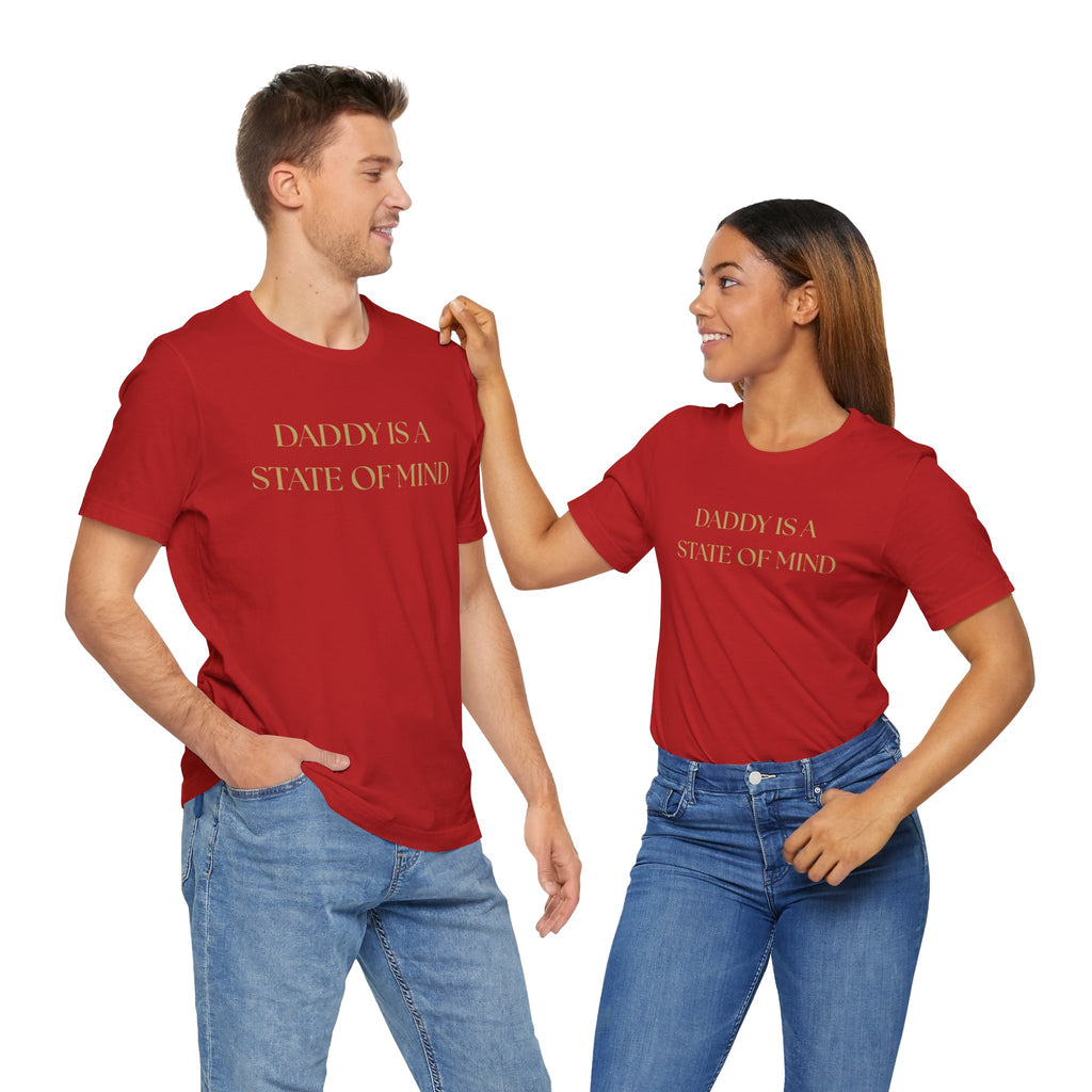 "Daddy is a state of Mind" Unisex Tee,