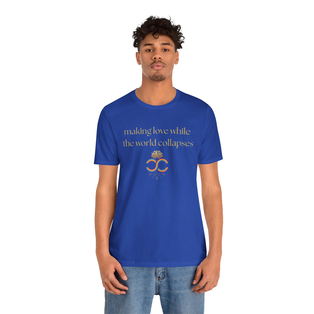 "Making Love While the World Collapses" Unisex T-Shirt