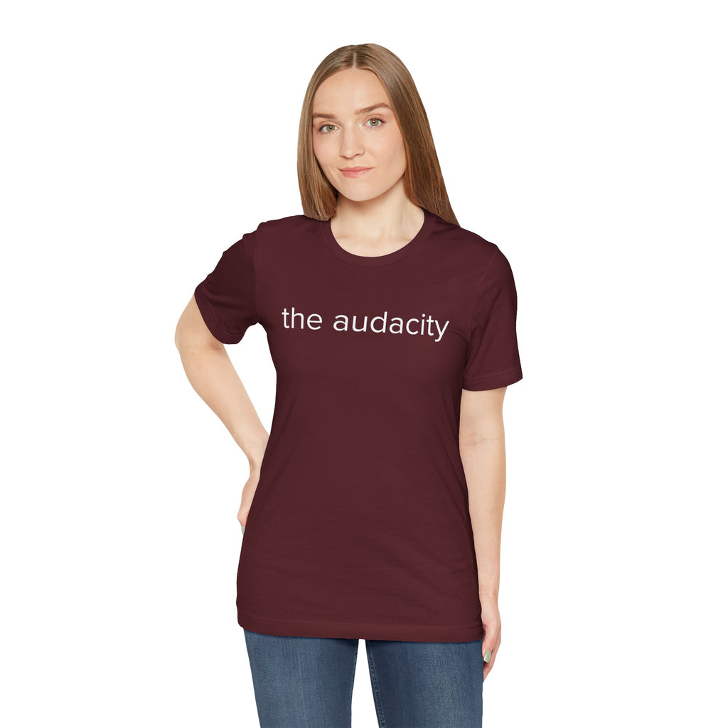 "the audacity" Unisex Tee,