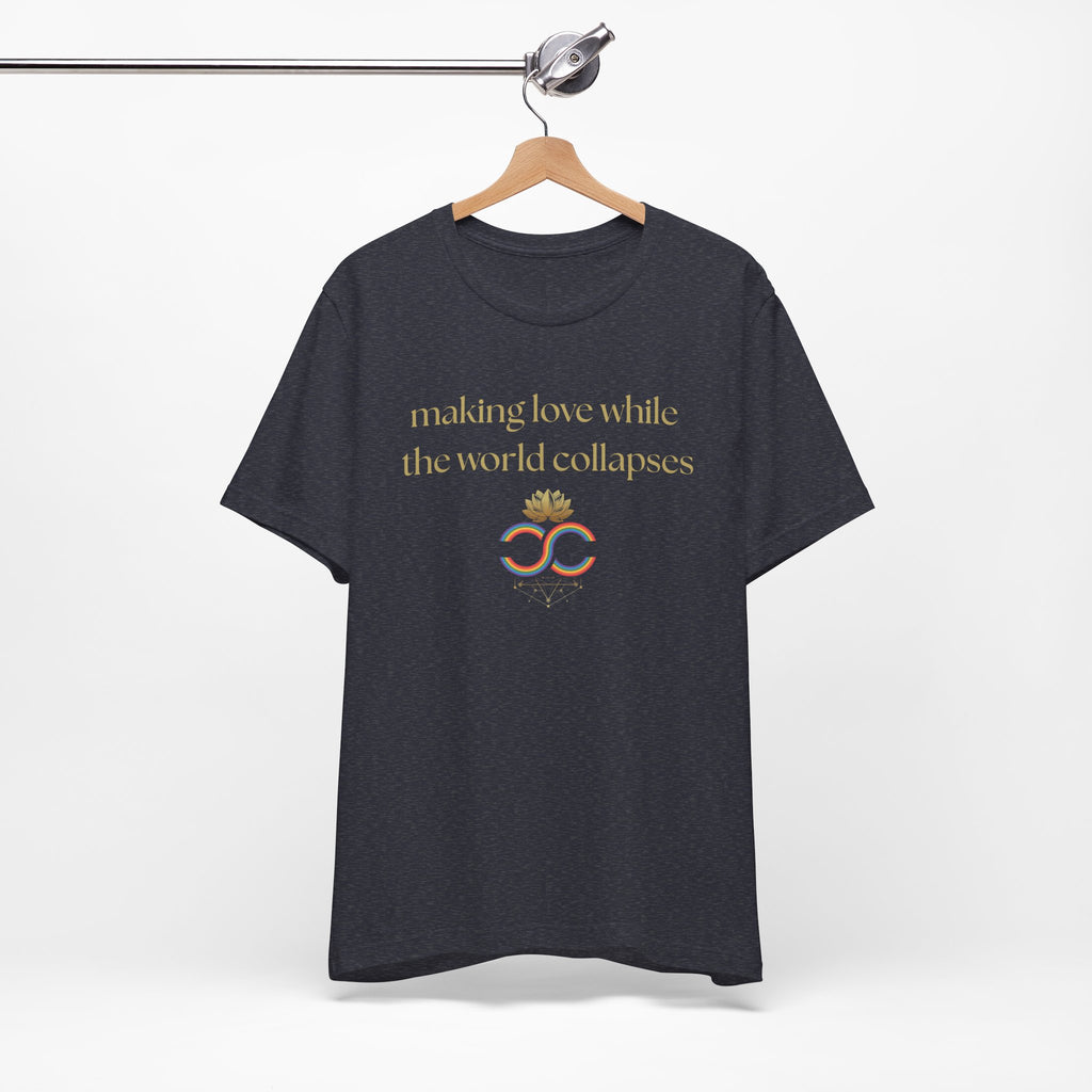 "Making Love While the World Collapses" Unisex T-Shirt