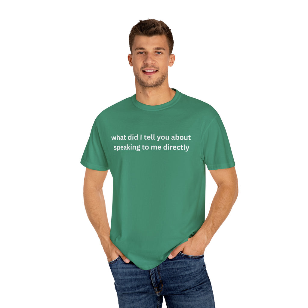 Funny Statement T-Shirt for Casual Vibes, "What did i tell you"