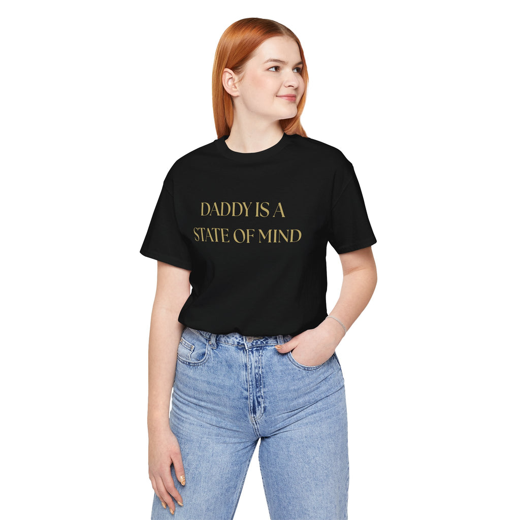 "Daddy is a state of Mind" Unisex Tee,