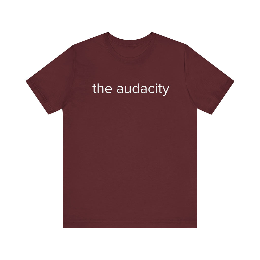 "the audacity" Unisex Tee,