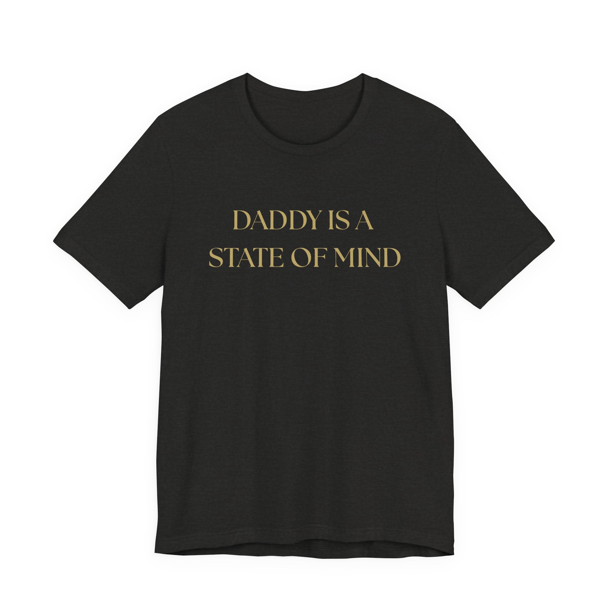 "Daddy is a state of Mind" Unisex Tee,