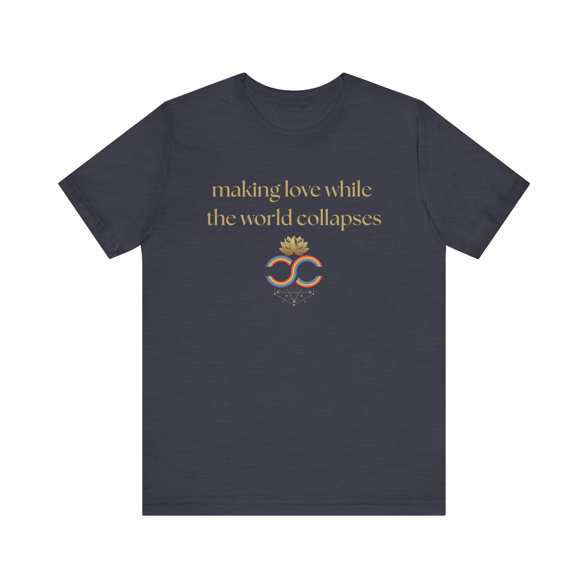 "Making Love While the World Collapses" Unisex T-Shirt