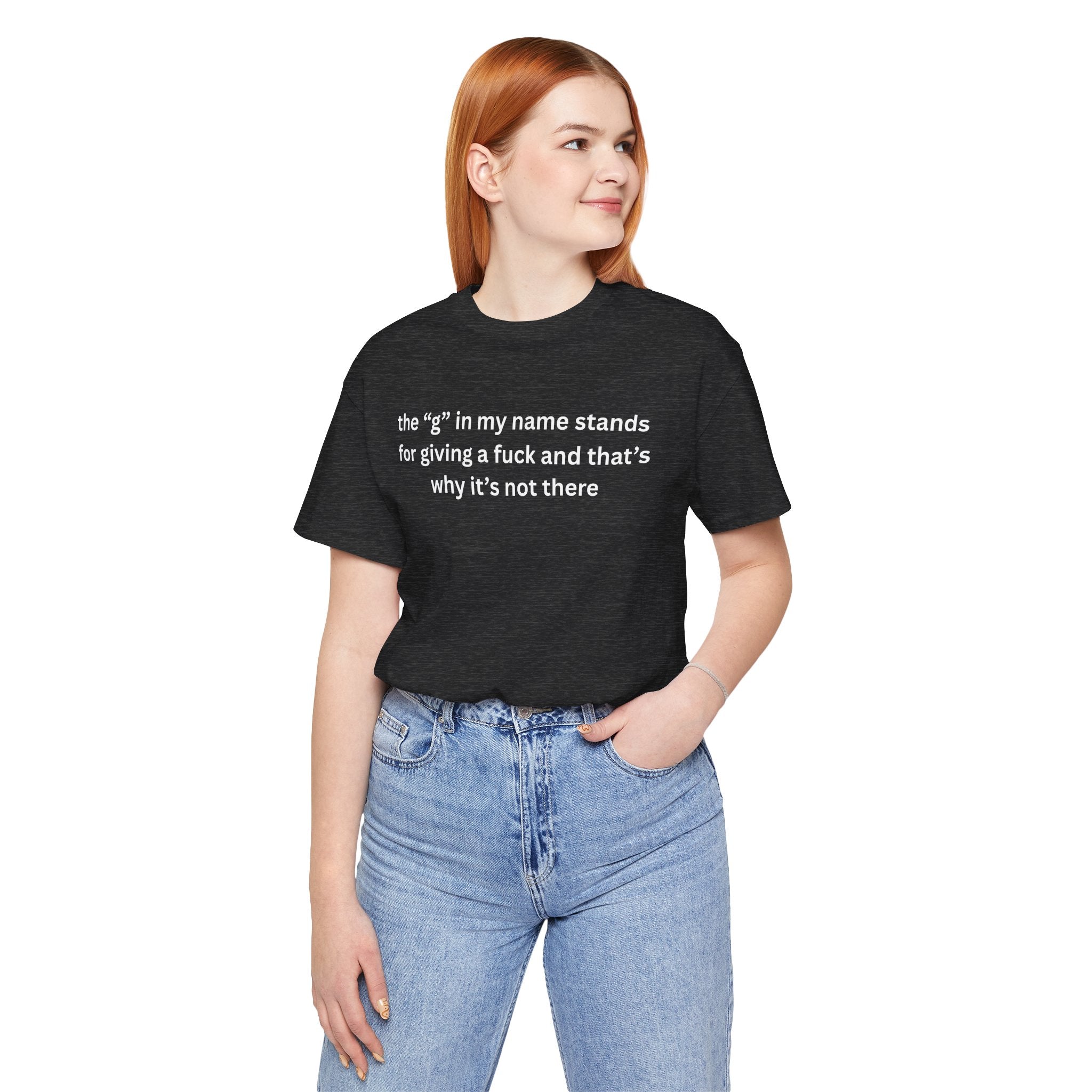 Humorous Unisex Short Sleeve Tee - "The 'G' in My Name" Shirt