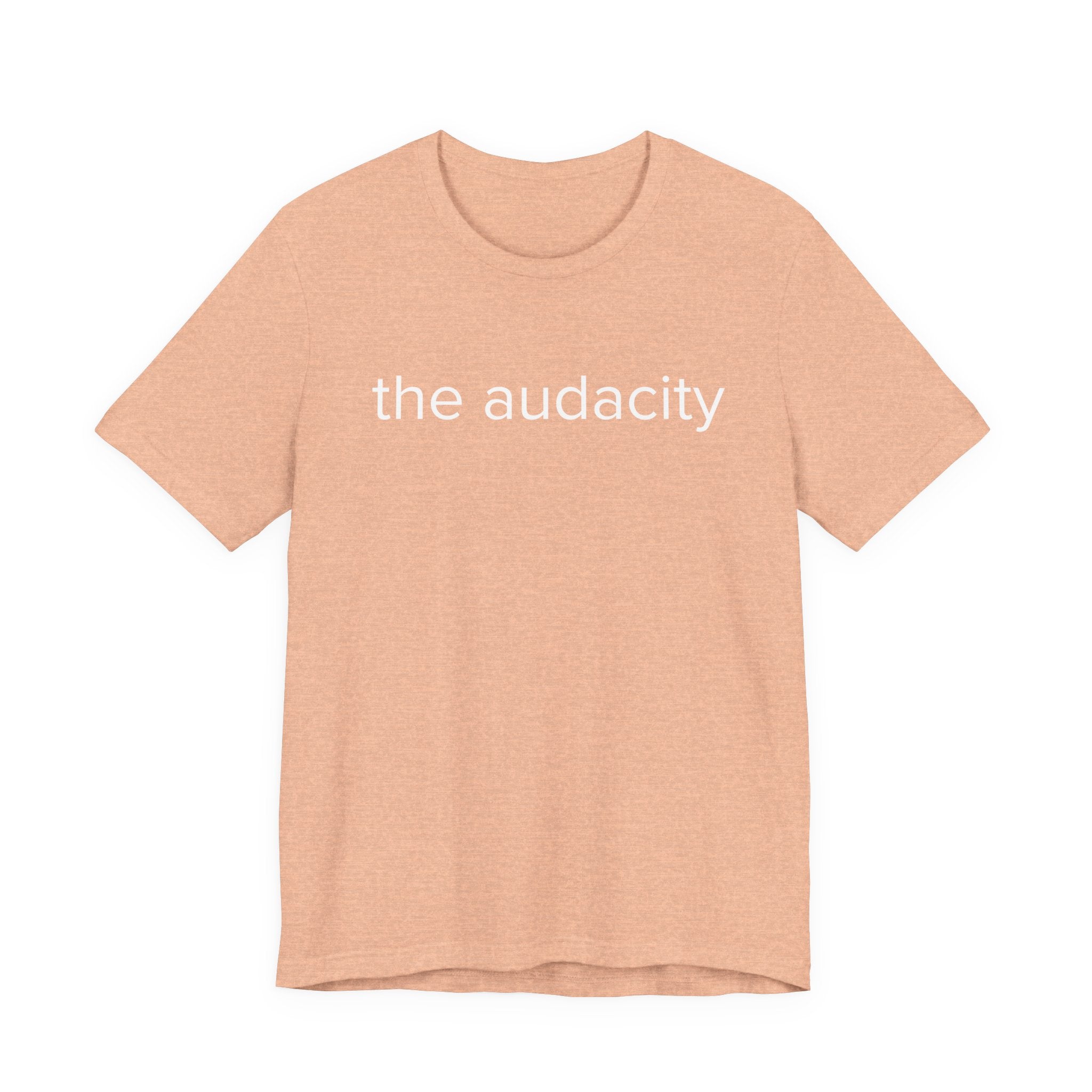 "the audacity" Unisex Tee,