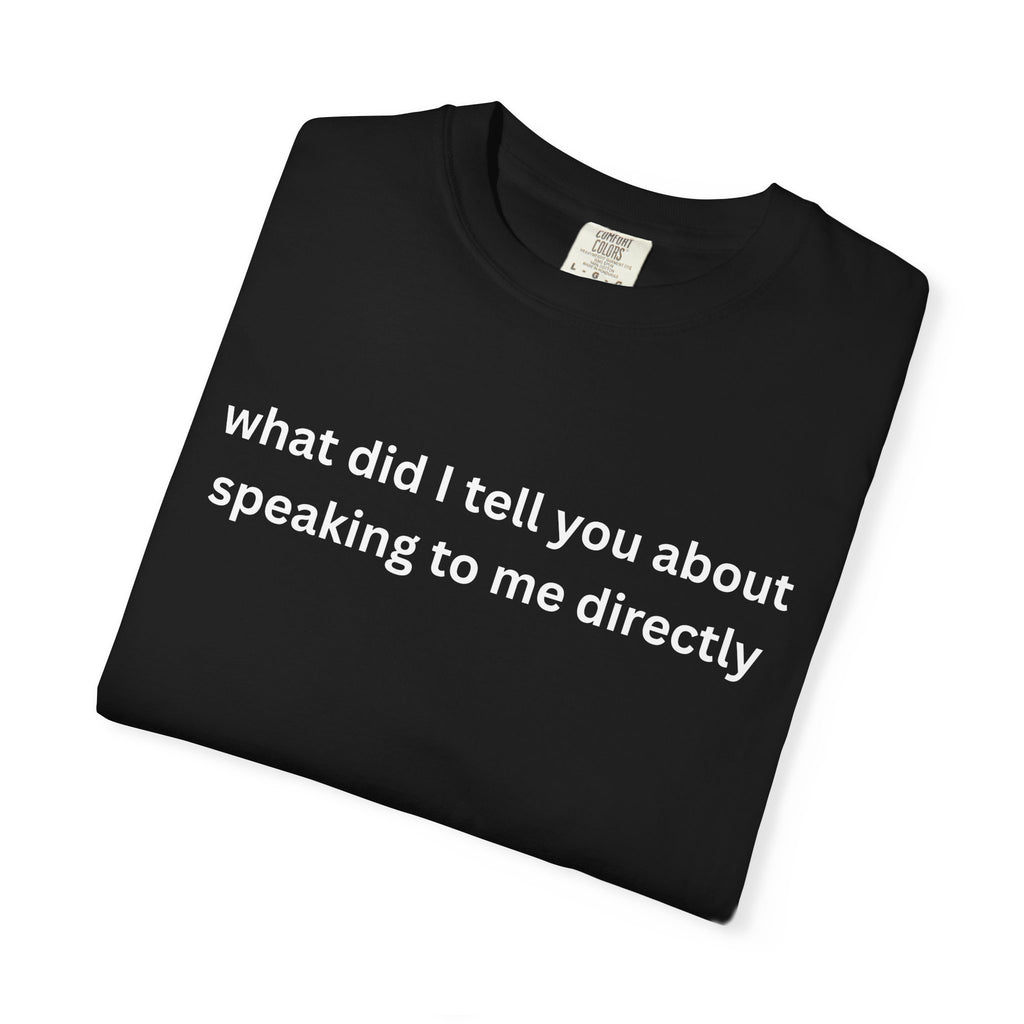 Funny Statement T-Shirt for Casual Vibes, "What did i tell you"