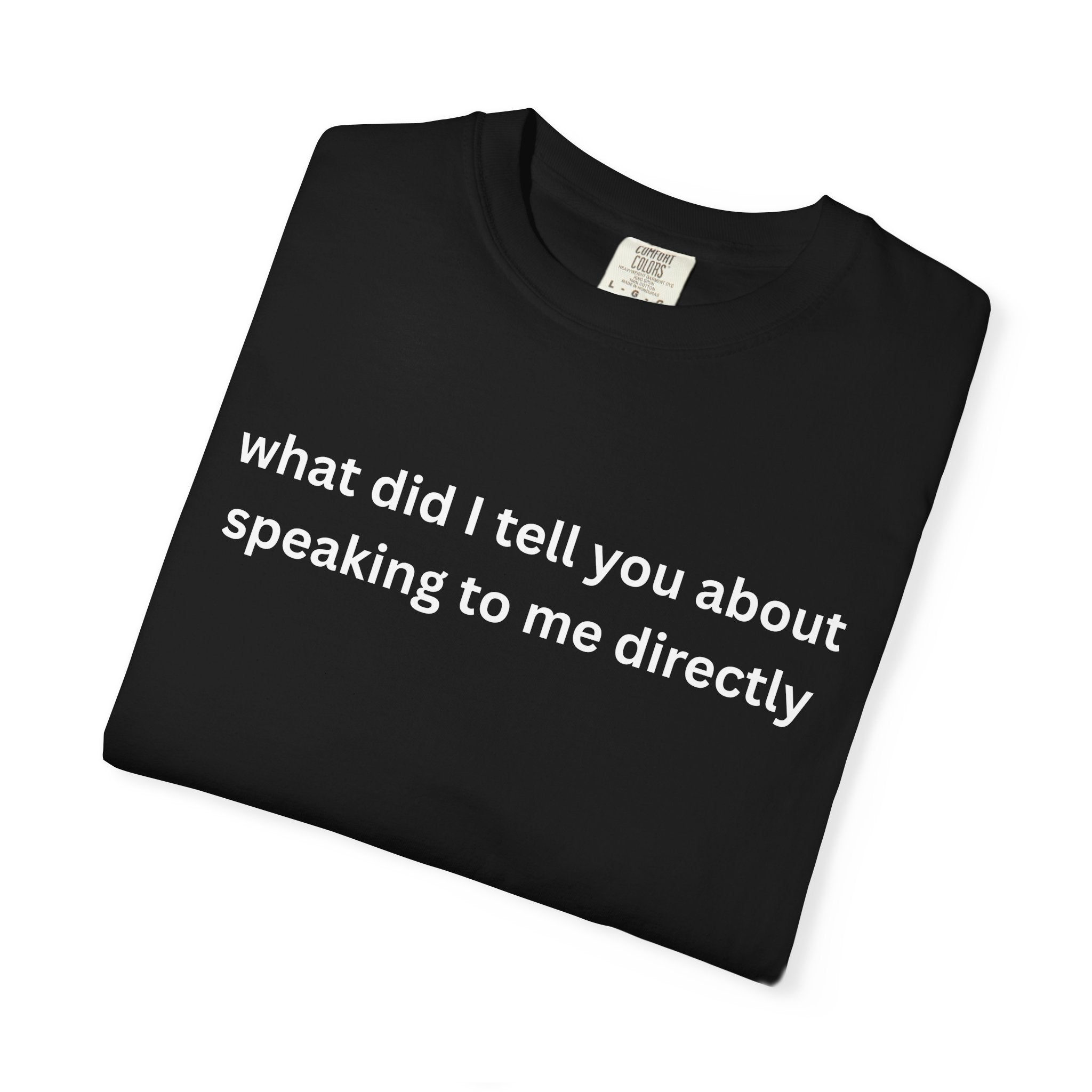 Funny Statement T-Shirt for Casual Vibes, "What did i tell you"