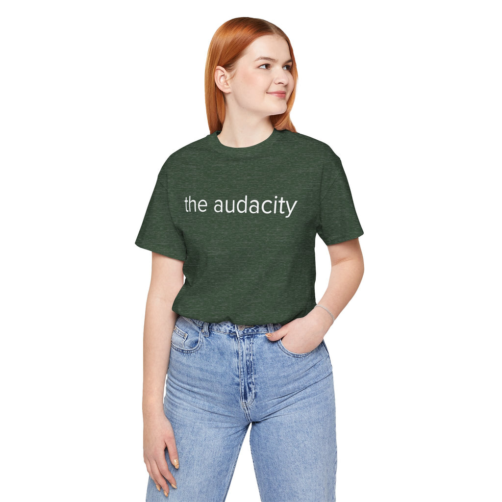 "the audacity" Unisex Tee,