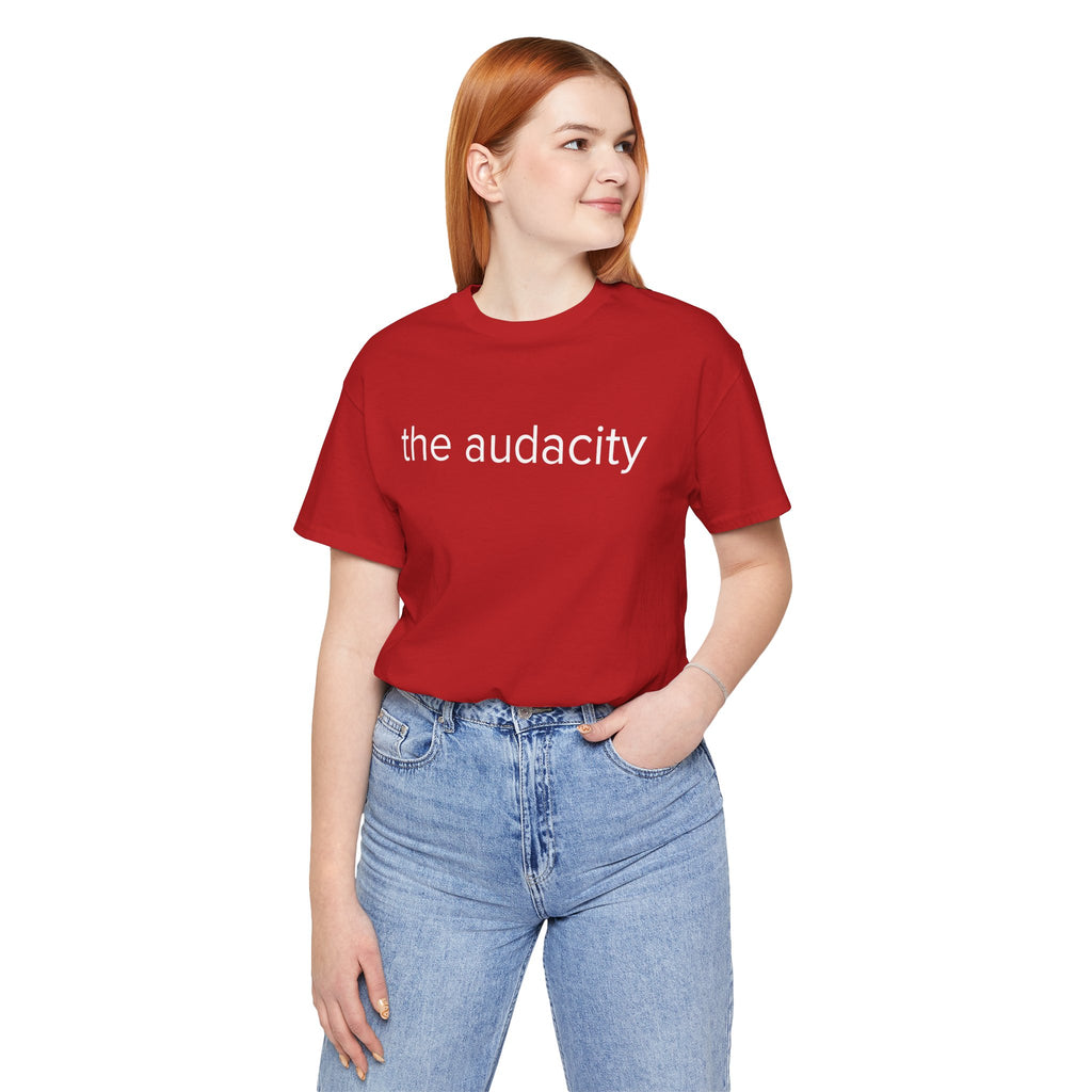 "the audacity" Unisex Tee,