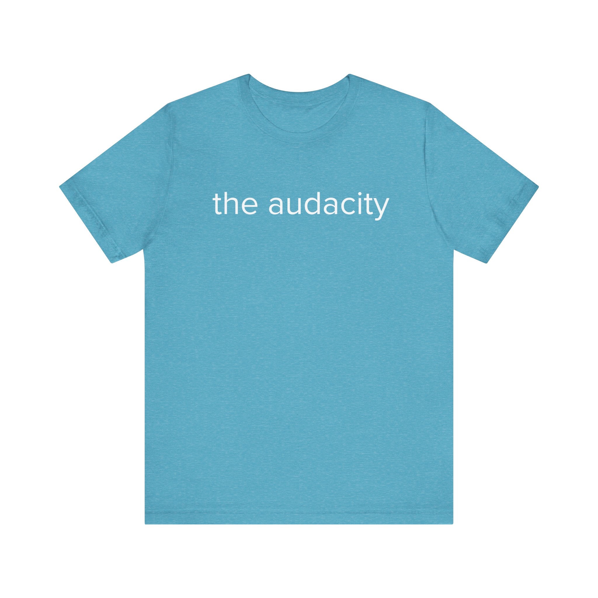 "the audacity" Unisex Tee,