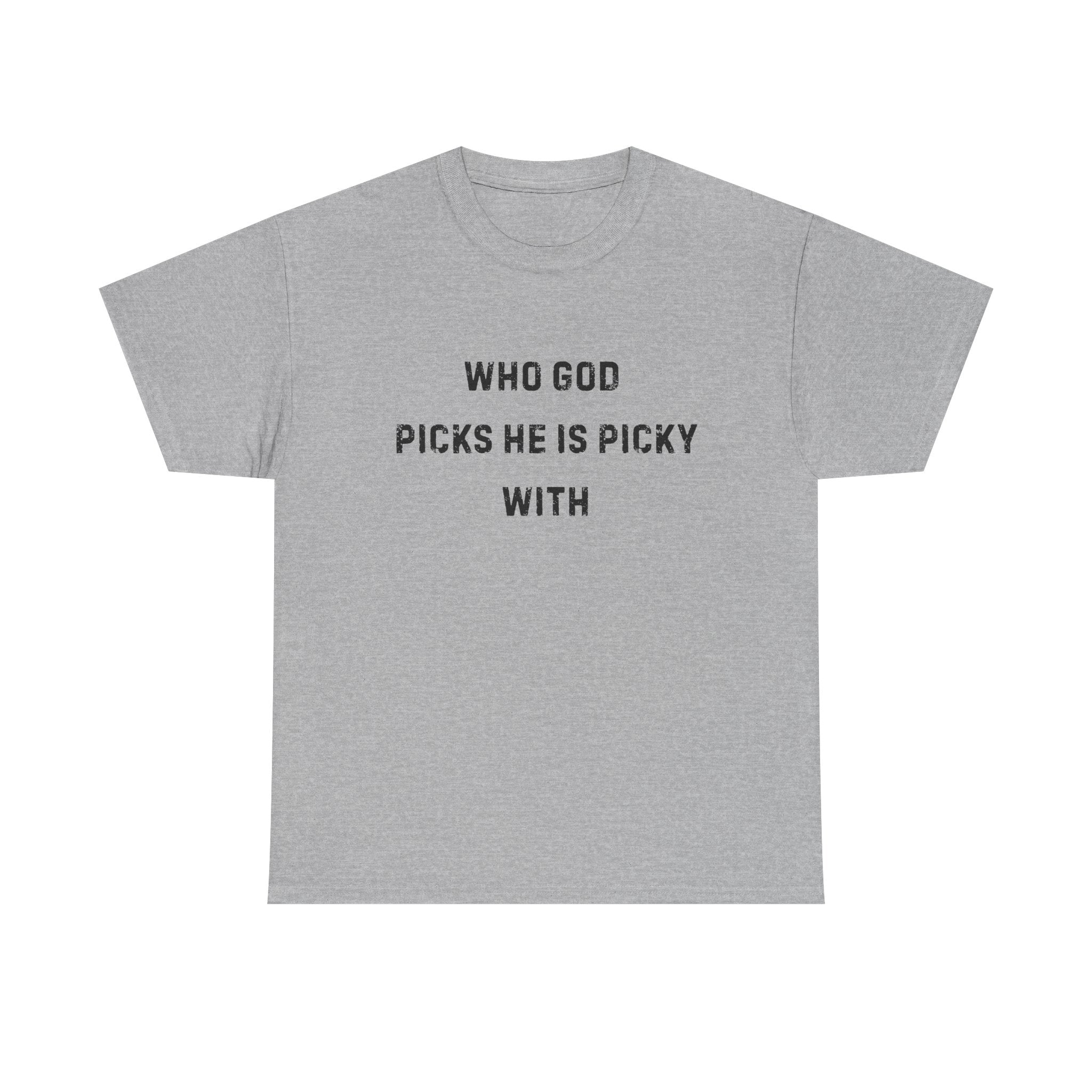 Unisex Heavy Cotton Tee with Inspirational Quote, "Who God Picks"