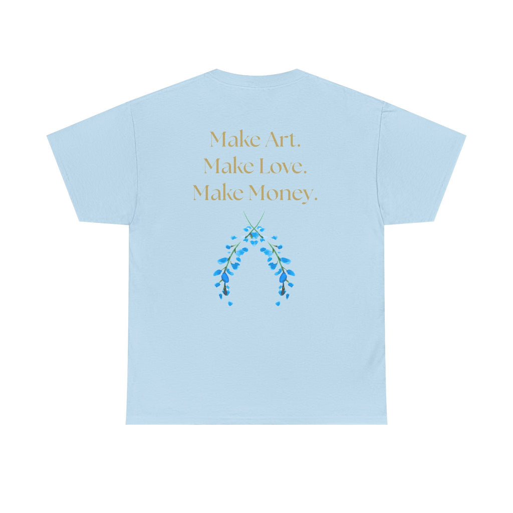 "Make Art, Make money, Make Love" Bohemian Inspirational Unisex Tee