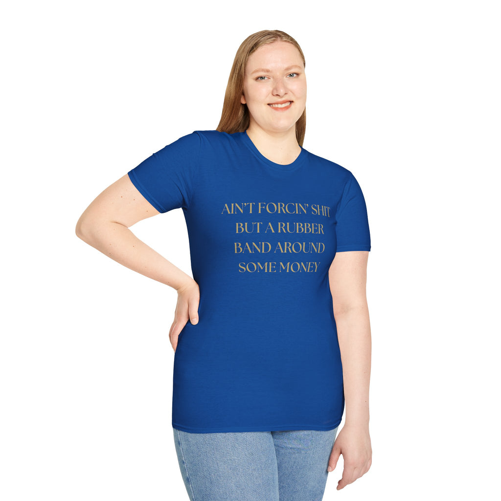 Funny Quote T-Shirt, Unisex Graphic Tee "Ain't forcing shit"