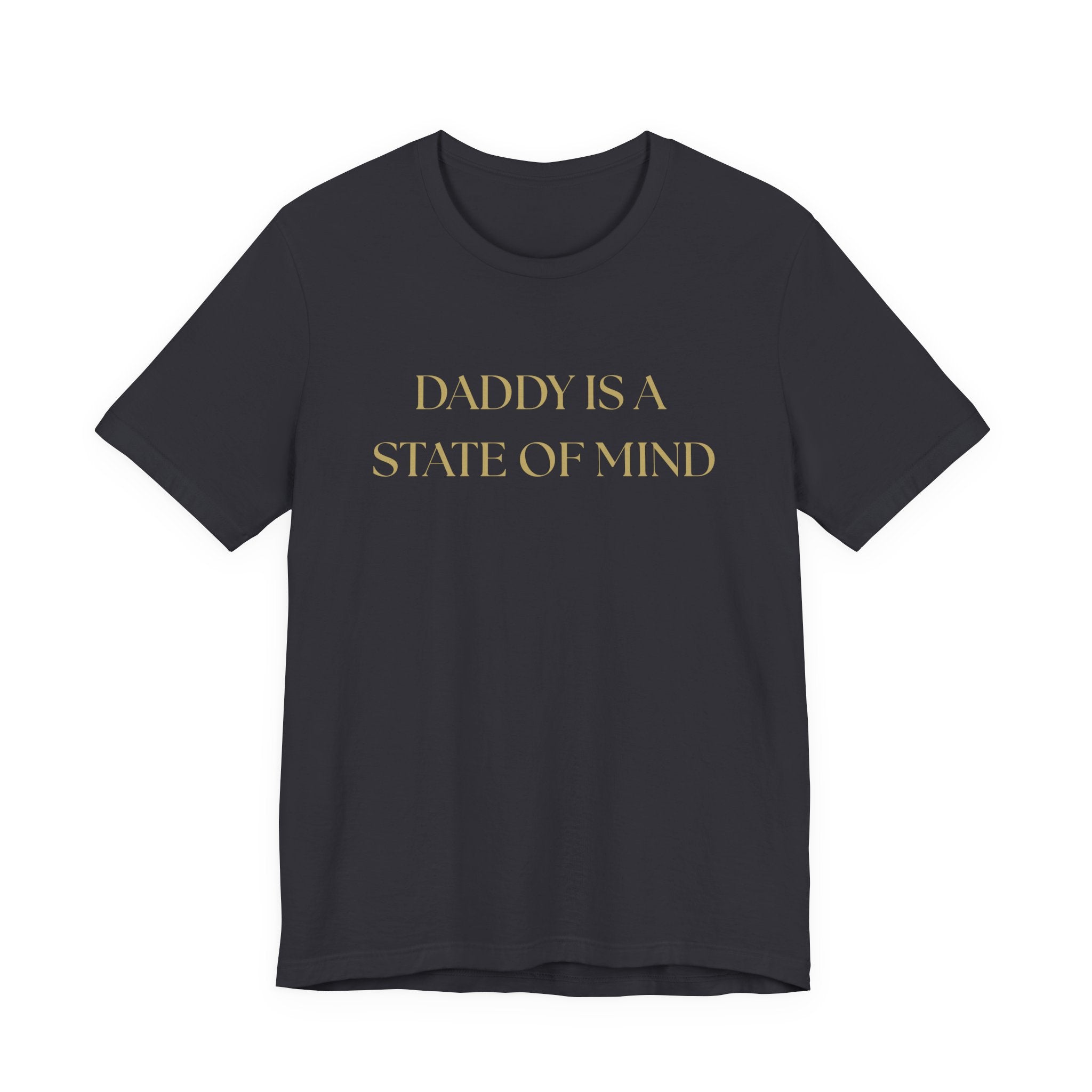"Daddy is a state of Mind" Unisex Tee,