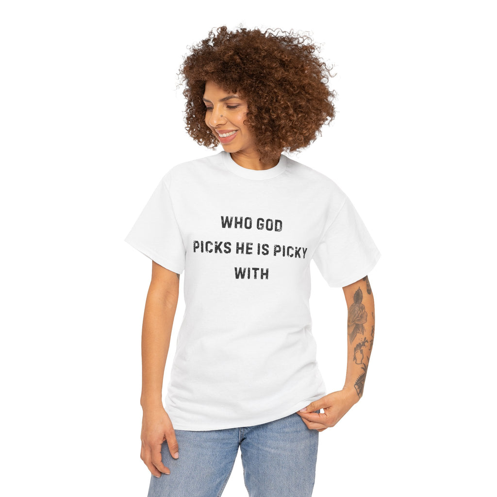 Unisex Heavy Cotton Tee with Inspirational Quote, "Who God Picks"