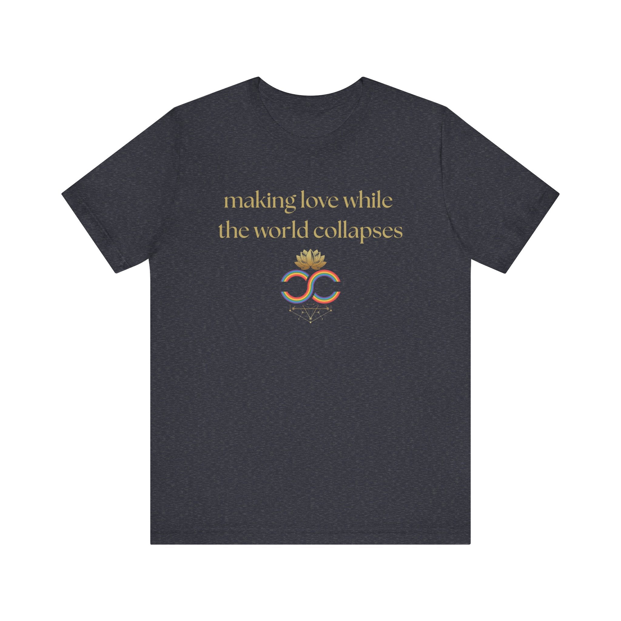 "Making Love While the World Collapses" Unisex T-Shirt